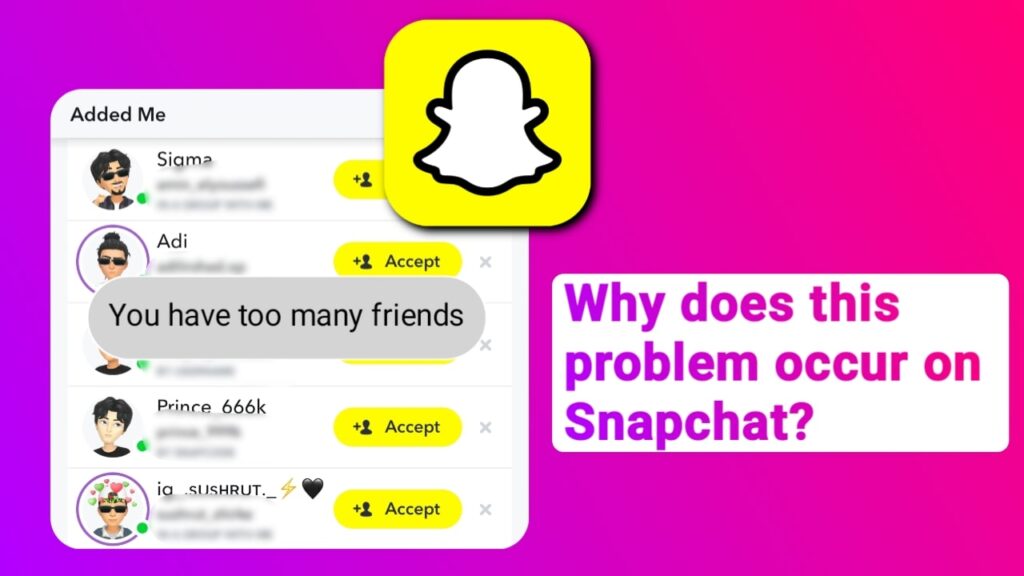 Snapchat problem you have too many Friends, Why does this problem occur on Snapchat?